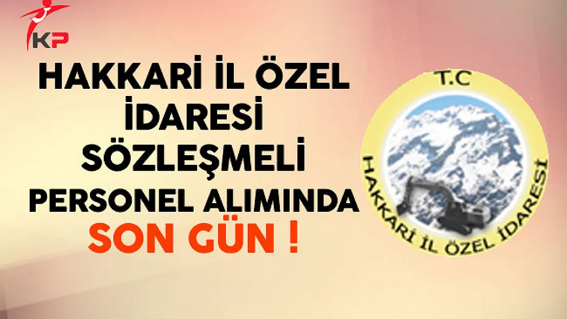 Hakkari İl Özel İdaresi En Az Önlisans Mezunu Personel Alımında Son Gün !