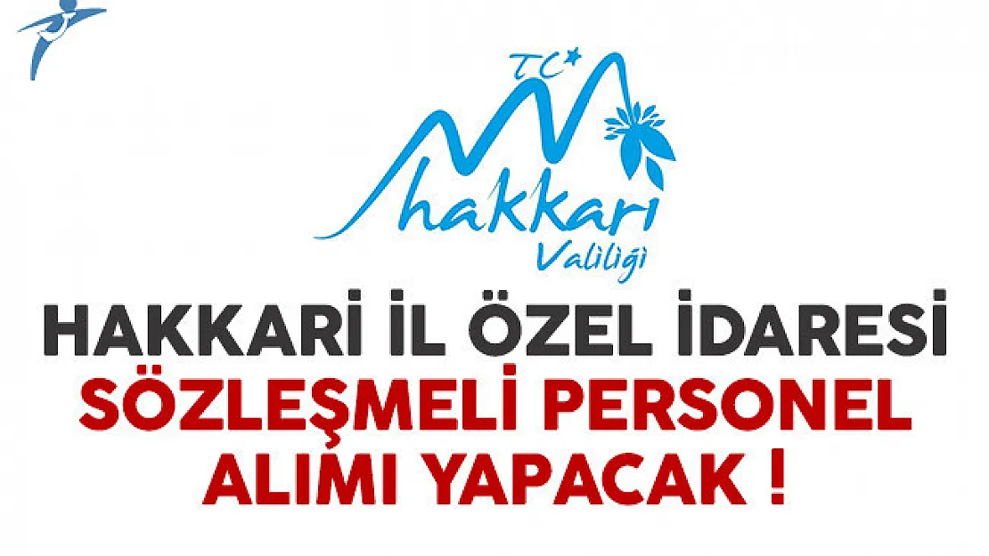 Hakkari İl Özel İdaresi sözleşmeli personel alımı yapacak