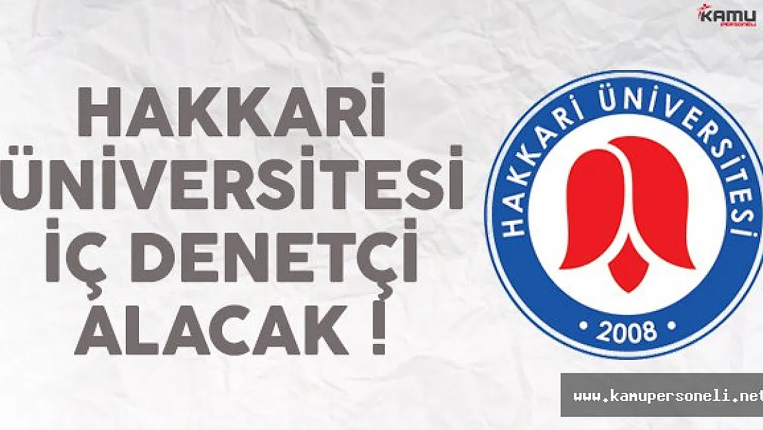 Hakkari Üniversitesi iç denetçi alımı ilanı yayınlandı