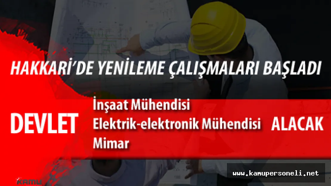 Hakkari Valiliği İnşaat Mühendisi, Mimar ve Elektrik Elektronik Mühendisi Alımı Başvurular Başladı