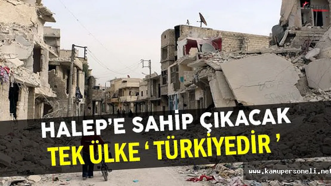 Halep'e Tek Sahip Çıkabilecek Ülke Türkiyedir