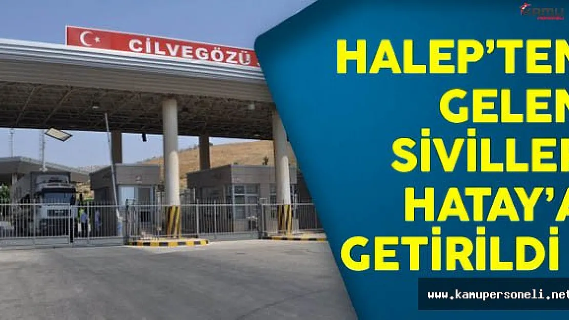 Halep'ten Gelen Siviller Hatay'a Getirildi
