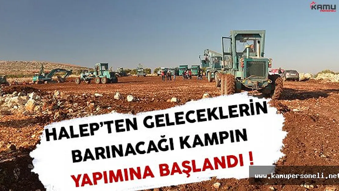 Halep'ten Tahliye Edilenlerin Barınacağı Kampın Yapımına Başlandı
