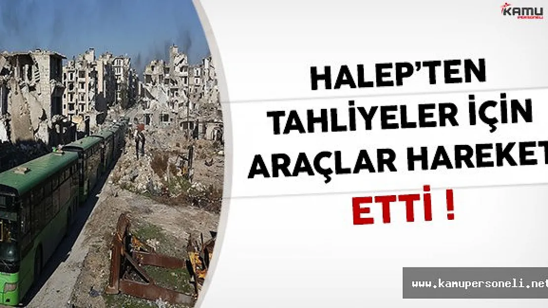 Halep'ten Tahliyeler İçin Araçlar Hareket Etti