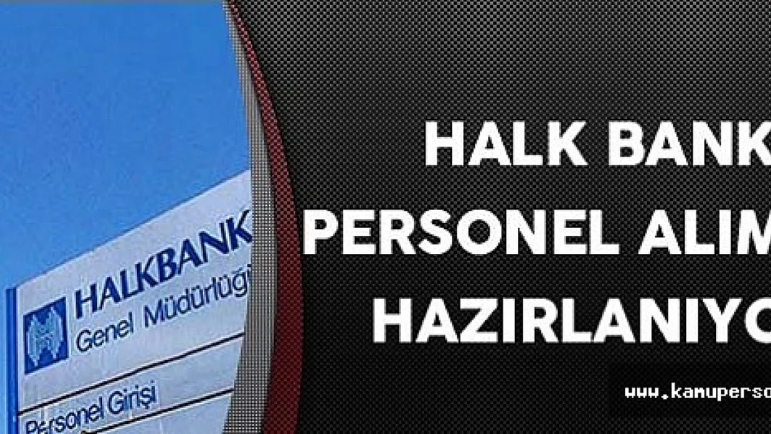 Halk Bankası Personel Alımına Hazırlanıyor !