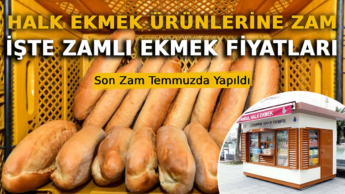 Halk Ekmek Ürünlerine Zam: İşte Zamlı Ekmek Fiyatları