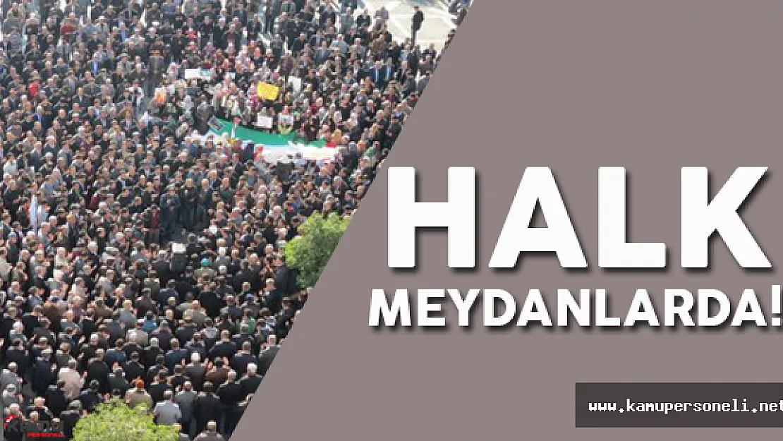 Halk Meydanları Doldurdu!