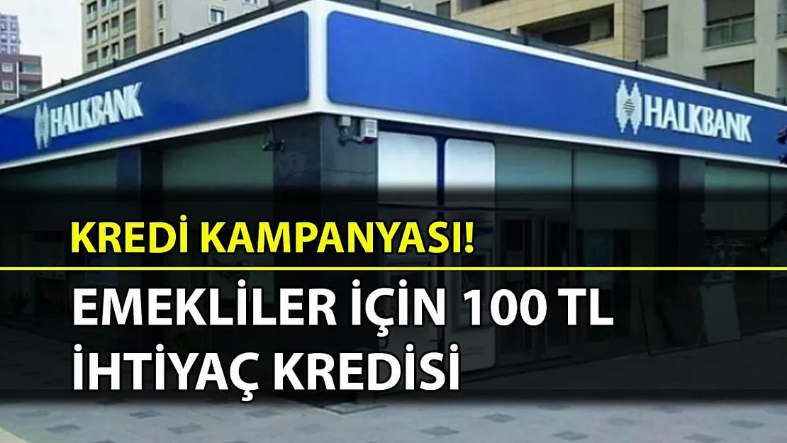 Halkbank'tan emeklilere 100 Bin TL'ye kadar düşük faizle ihtiyaç kredisi!