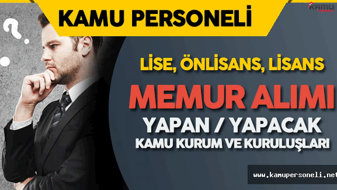 Hangi Bakanlıklar ve Kuruluşlar Memur Alımı Yapıyor? (Lise, Önlisans, Lisans)