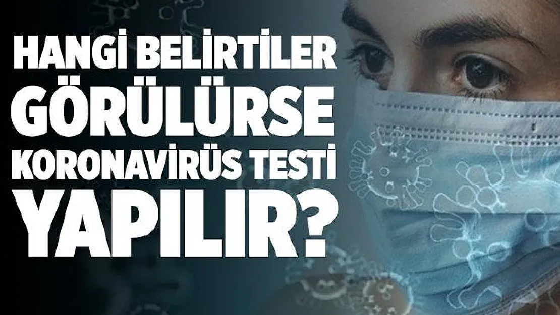 Hangi belirtiler varsa koronavirüs testi yapılır?