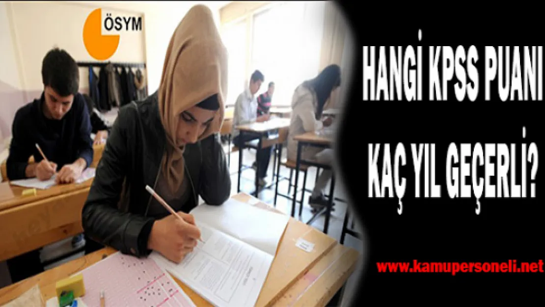 Hangi KPSS Puanı Kaç Yıl Geçerli?