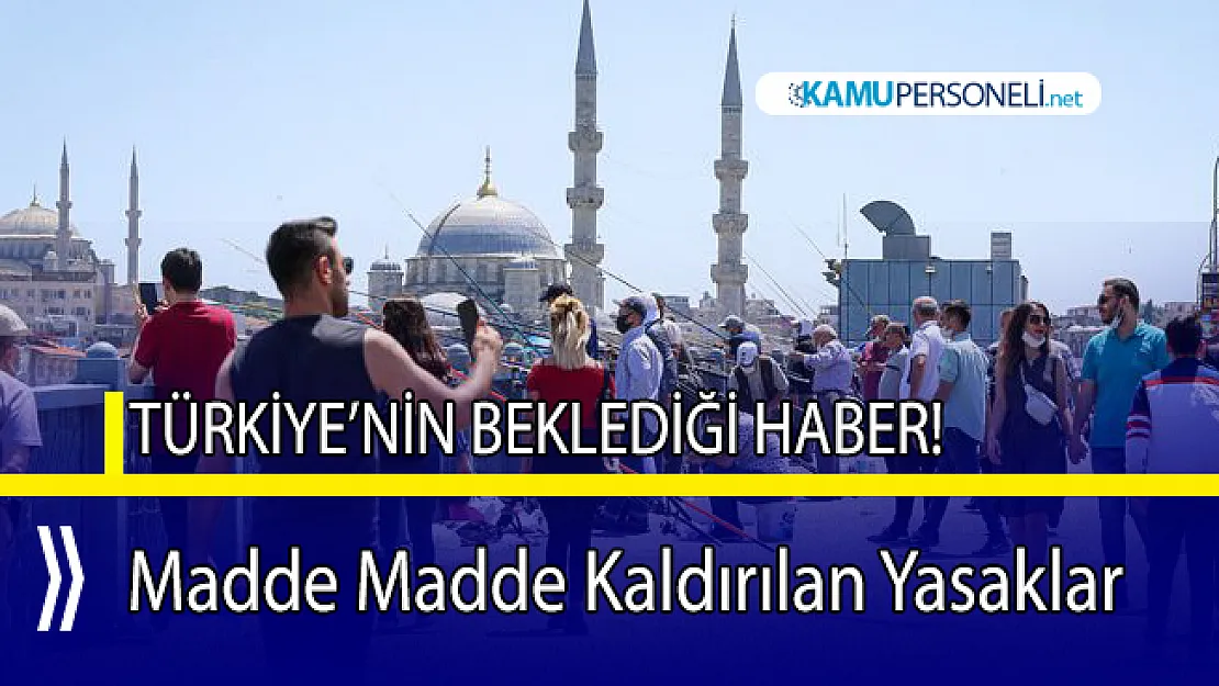Hangi yasak ve kısıtlamalar kaldırıldı?