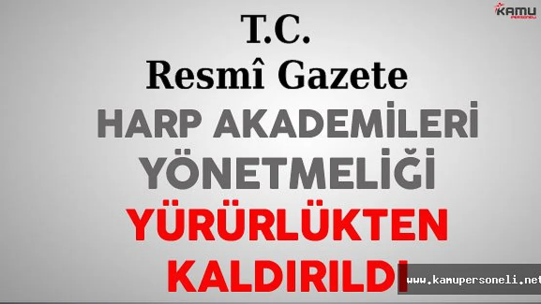 Harp Akademileri Yönetmeliğinin Yürürlükten Kaldırılmasına İlişkin Yönetmelik Resmi Gazete'de Yayınlandı