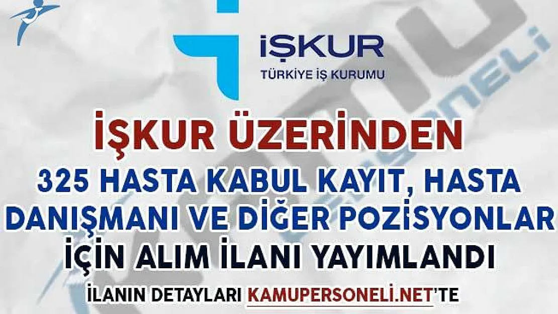 Hasta Kayıt Kabul, Hasta Danışmanı ve Diğer Pozisyonlar İçin 325 Alım İlanı Yayımlandı