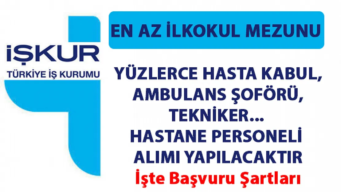 Hastane personel alımı iş ilanları yayımlandı! İŞKUR tarafından yüzlerce sağlık görevlisi alımı yapılacaktır!..
