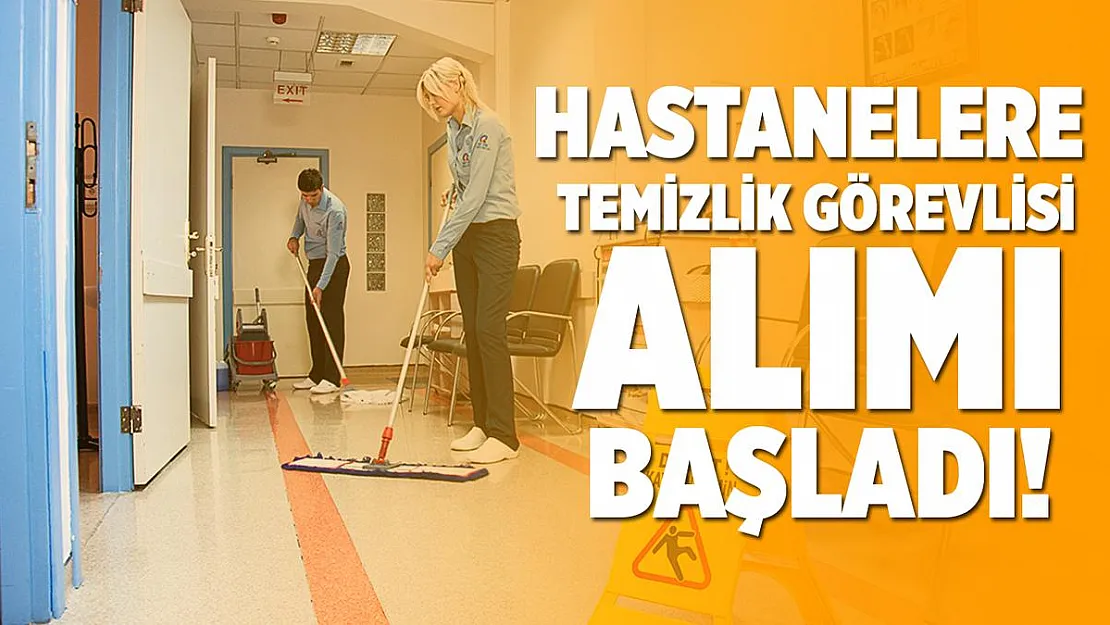 Hastane ve sağlık kurumlarına daimi temizlik işçisi alınacak!