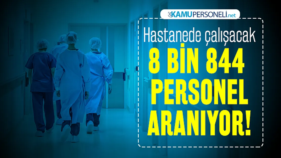 Hastanede çalışacak 8 bin 844 sağlık personel alımı yapılacak: 2020 Sağlık Bakanlığı sağlık personeli alımı başvuru tarihleri açıklandı! Lise, Önlisans, Üniversite...