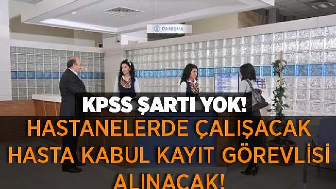 Şubat ayı hastane personel alımları başladı: Hasta kabul kayıt görevlisi alımı yapılıyor! 18-55 yaş arasına müjde