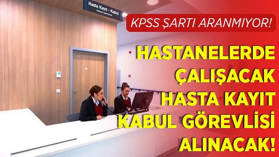 Hastanelerde çalışacak hasta kabul kayıt görevlisi alınacak! 18 yaşını tamamlamış herkes başvurabilir!