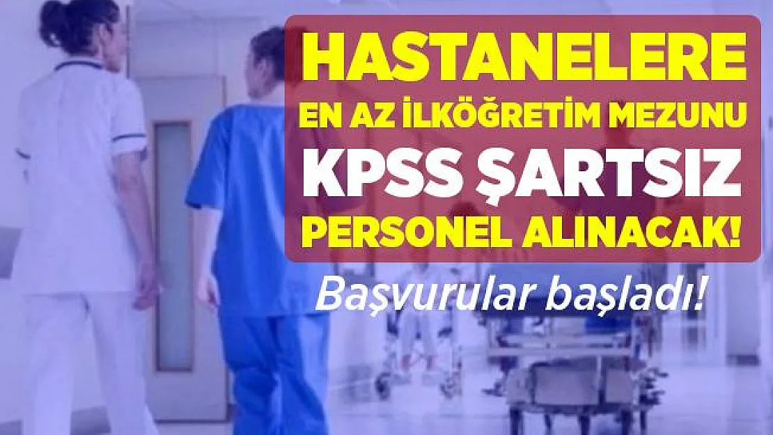 Hastanelere personel alımı yapılıyor! KPSS şartı yok!
