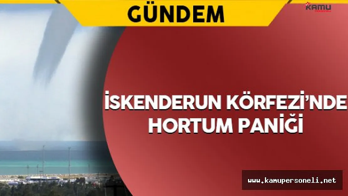 Hatay'da Korkutan Hortum