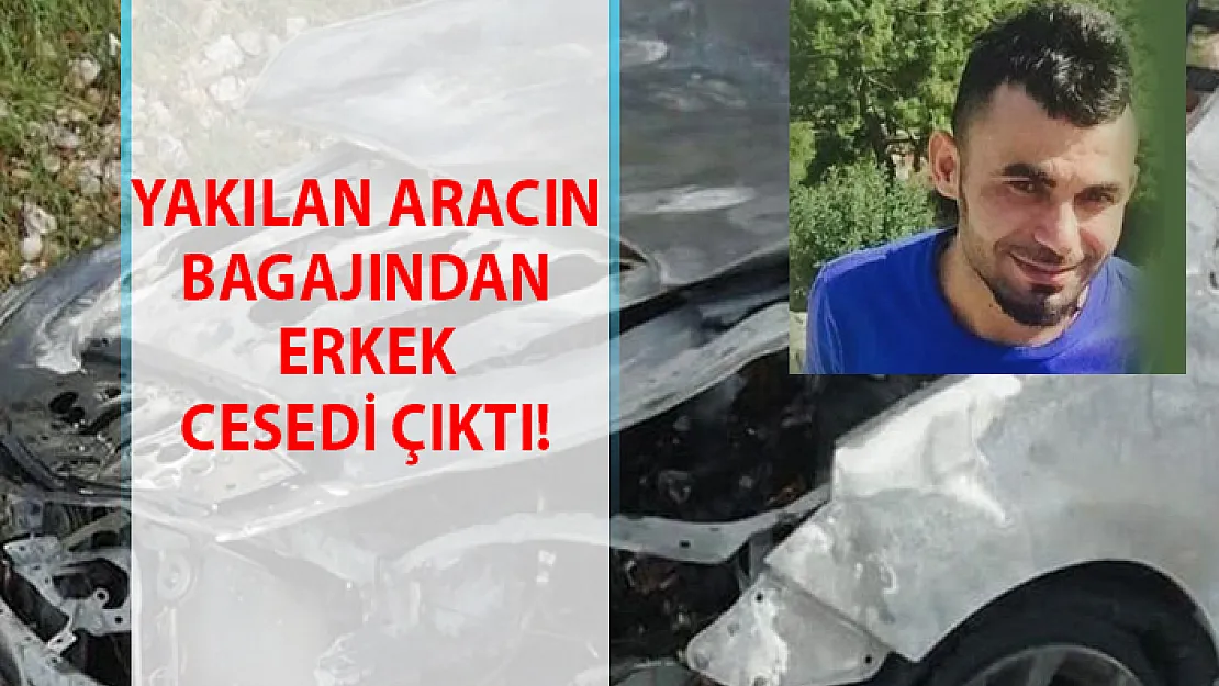 Hatay'da yakılan aracın bagajında erkek cesedi çıktı!.