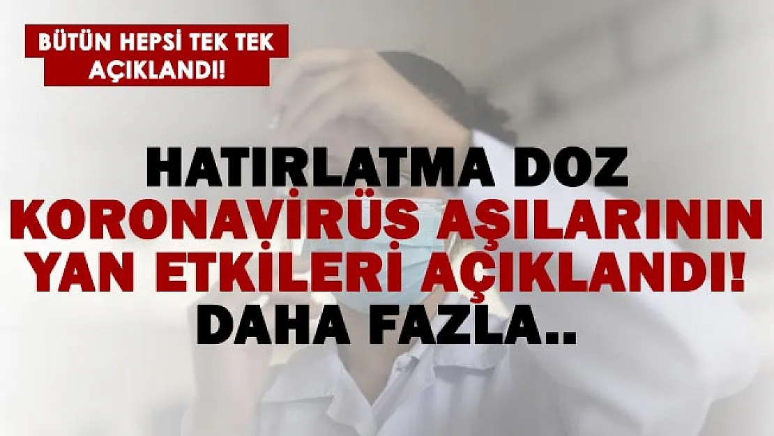 Hatırlatma dozu aşılarının yan etkileri açıklandı! Daha fazla..
