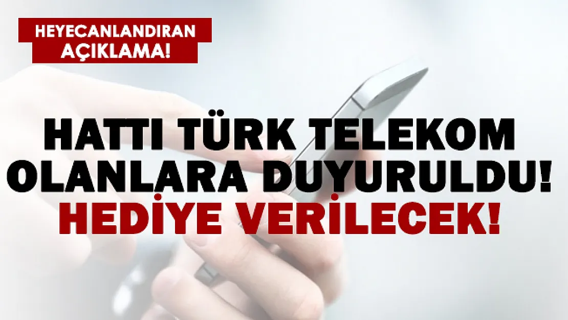 Hattı Türk Telekom olanlara önemli duyuru! Hediye verilecek!