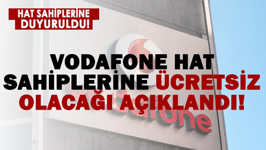 Hattı Vodafone olanlara duyuruldu: Tek seferlik ücretsiz olacak!