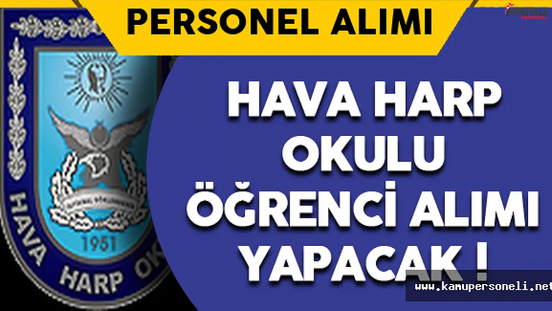 Hava Harp Okulu Öğrenci Alımı Yapacak !