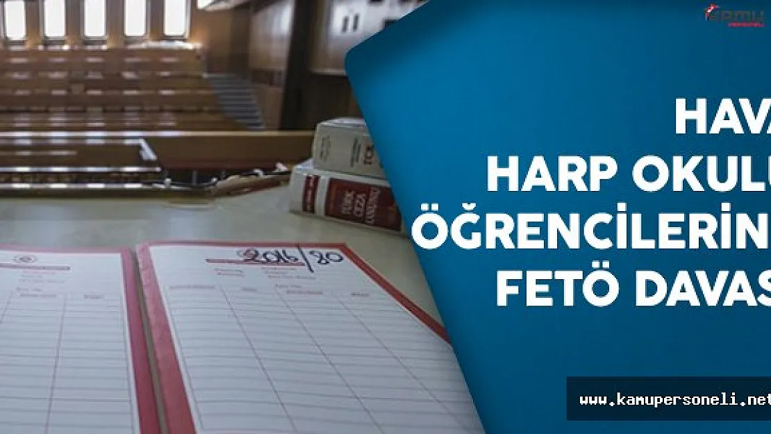 Hava Harp Okulu Öğrencilerine FETÖ Davası