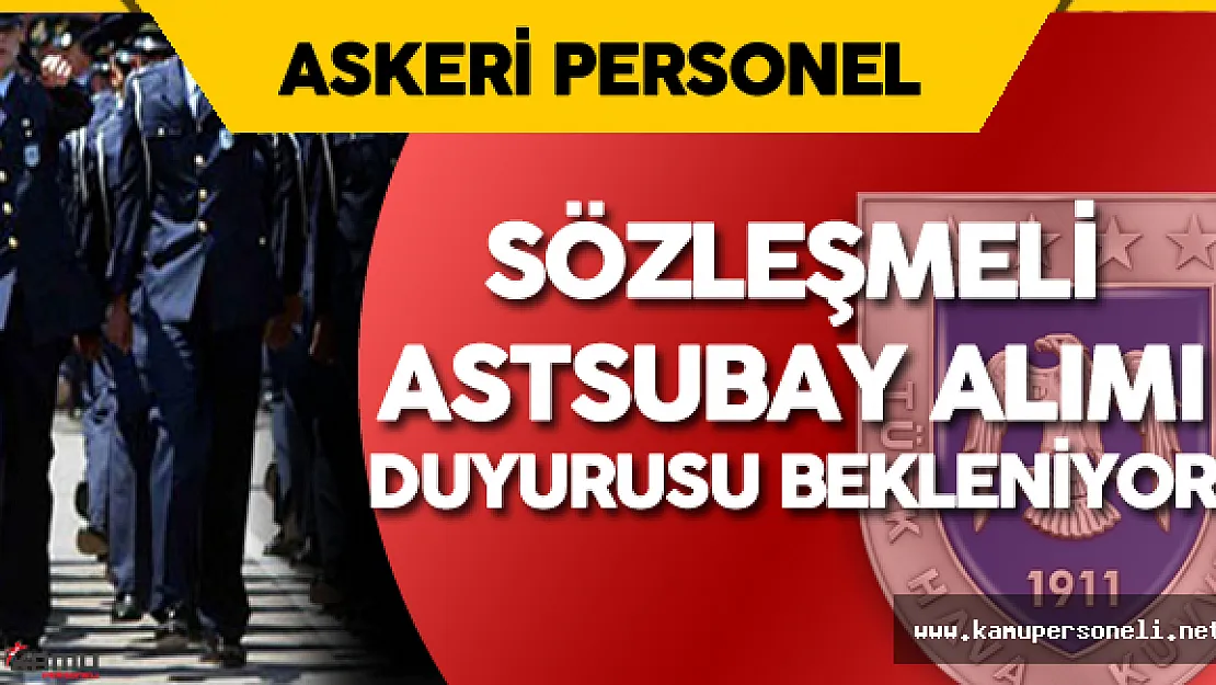 Hava Kuvvetleri Komutanlığı Sözleşmeli Astsubay Alımı için Duyuru Bekleniyor