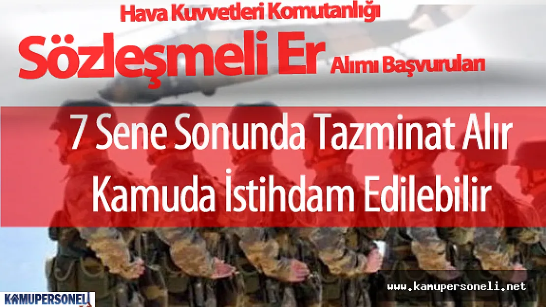 Hava Kuvvetleri Komutanlığı Sözleşmeli Er / Erbaş Alımı Başvuruları Devam Ediyor