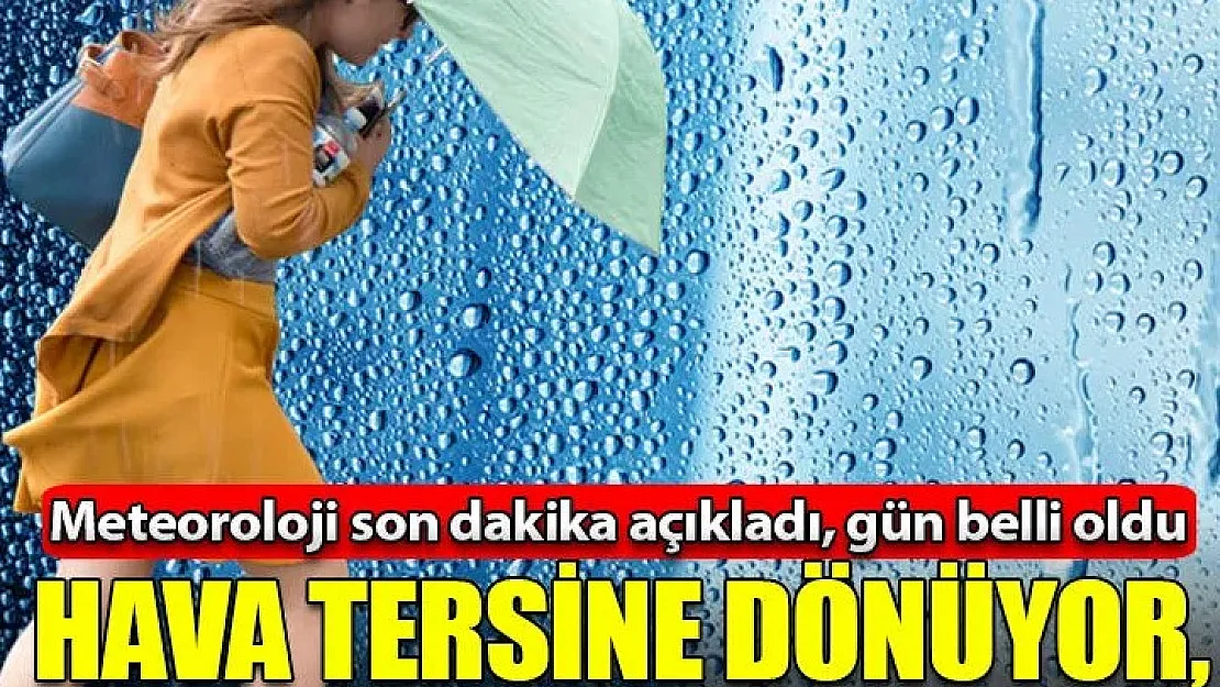 Hava tamamen değişecek: Tersine dönüyor! Meteoroloji tarihi verdi