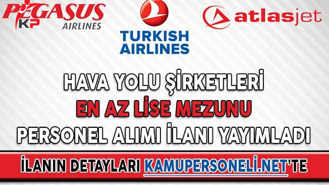 Hava Yolu Şirketleri En Az Lise Mezunu Personel Alımı İlanı Yayımladı