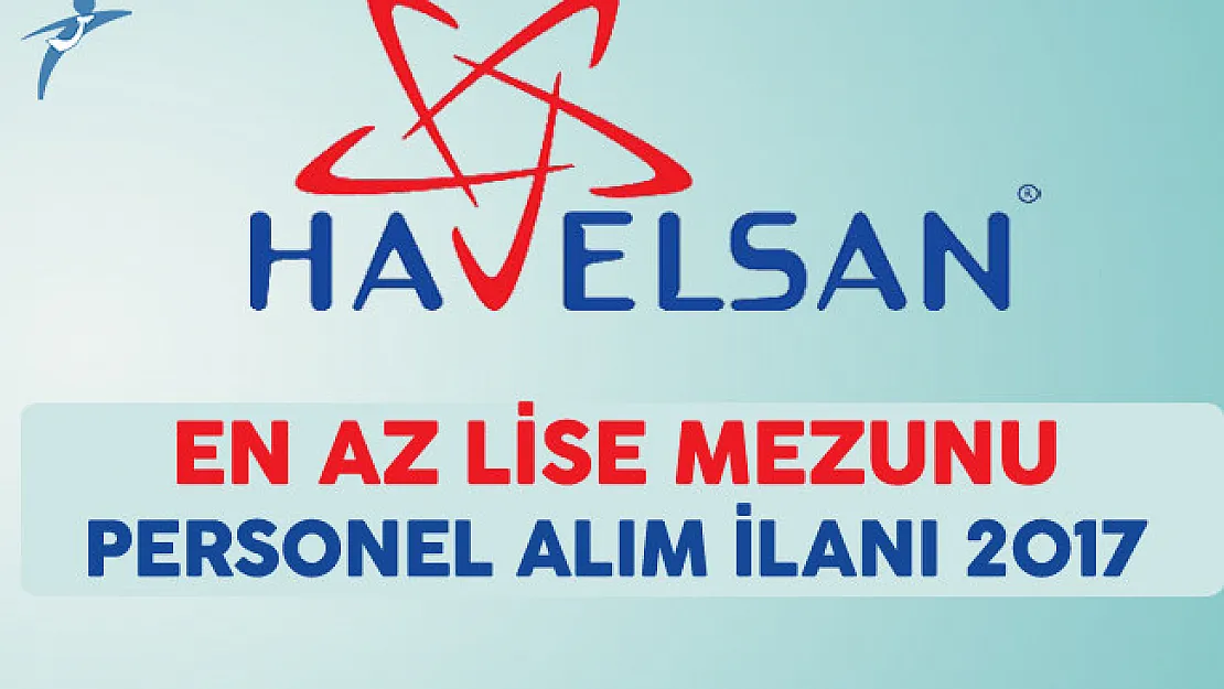 Havelsan En Az Lise Mezunu Personel Alım İlanı 2017