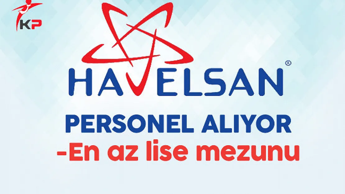 Havelsan En Az Lise Mezunu Personel Alıyor