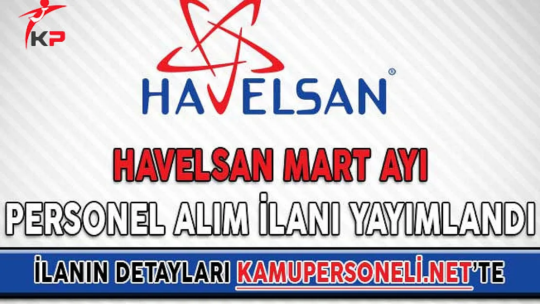 Havelsan Mart Ayı Personel Alım İlanı Yayımlandı