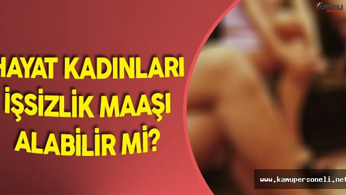 Hayat Kadınları İşsizlik Maaşı Alabilir Mi?