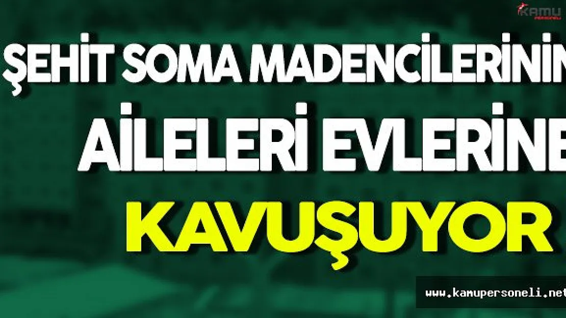 Hayatını Kaybeden Madencilerin Aileleri Evlerine Kavuşuyor