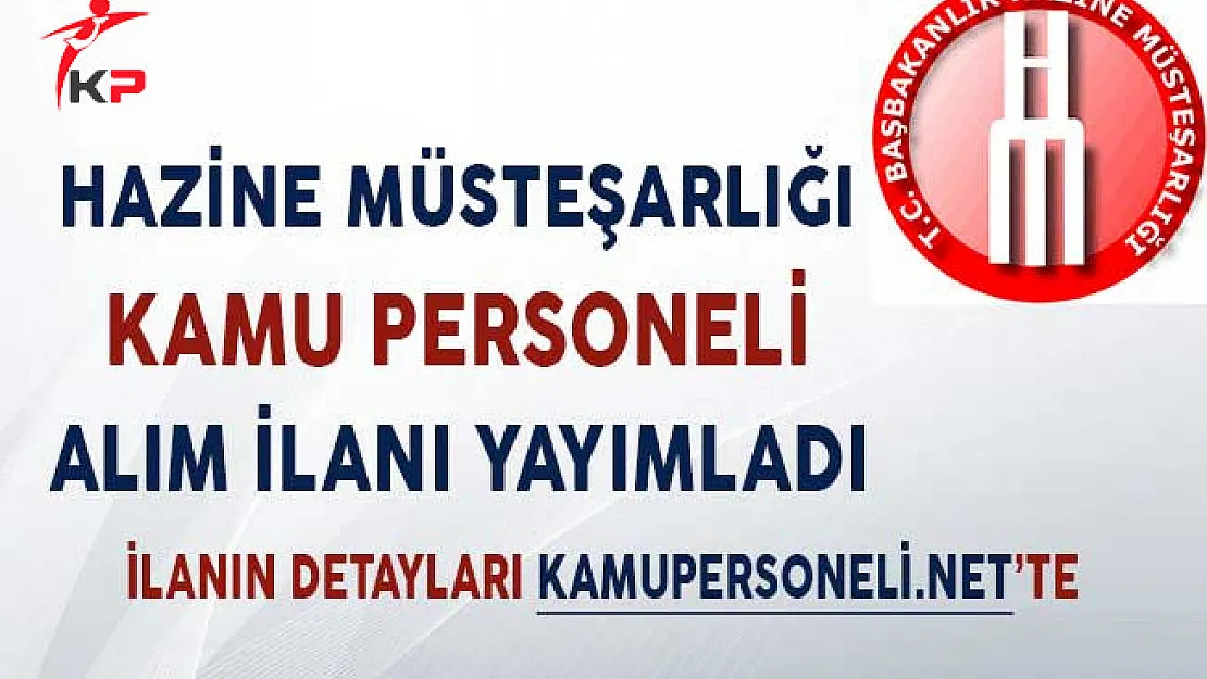 Hazine Müsteşarlığı Kamu Personeli Alım İlanı Yayımladı!