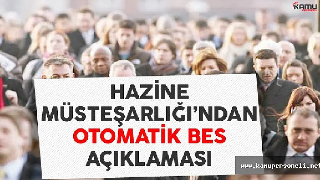 Hazine Müsteşarlığı Otomatik BES'e İlişkin Açıklama Yaptı