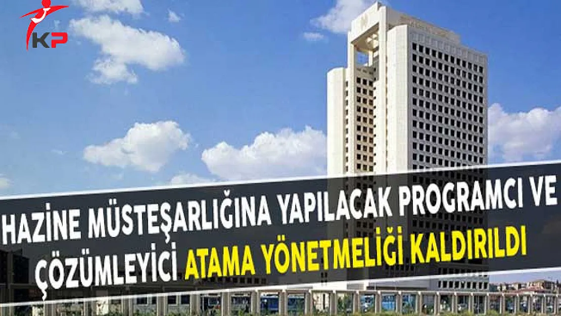 Hazine Müsteşarlığına Yapılacak Programcı ve Çözümleyici Atama Yönetmeliği Kaldırıldı