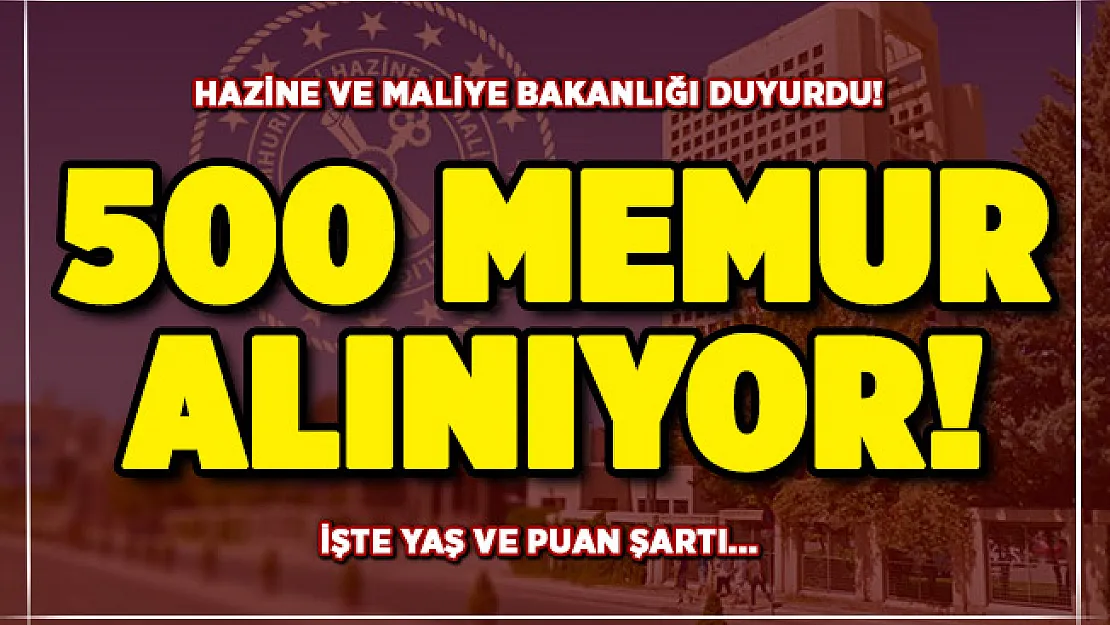 Hazine ve Maliye Bakanlığı 500 memur alımı yapıyor! İşte yaş ve KPSS puan şartı