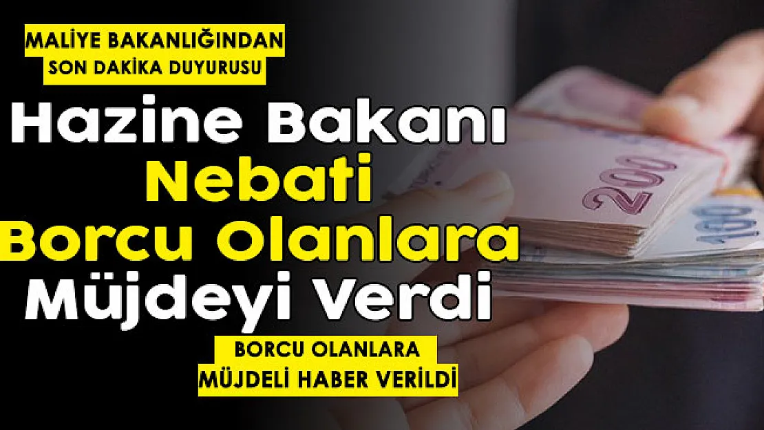 Hazine ve Maliye Bakanlığı herkesin beklediği duyuruyu yayımladı: Borcu olan herkese müjde!