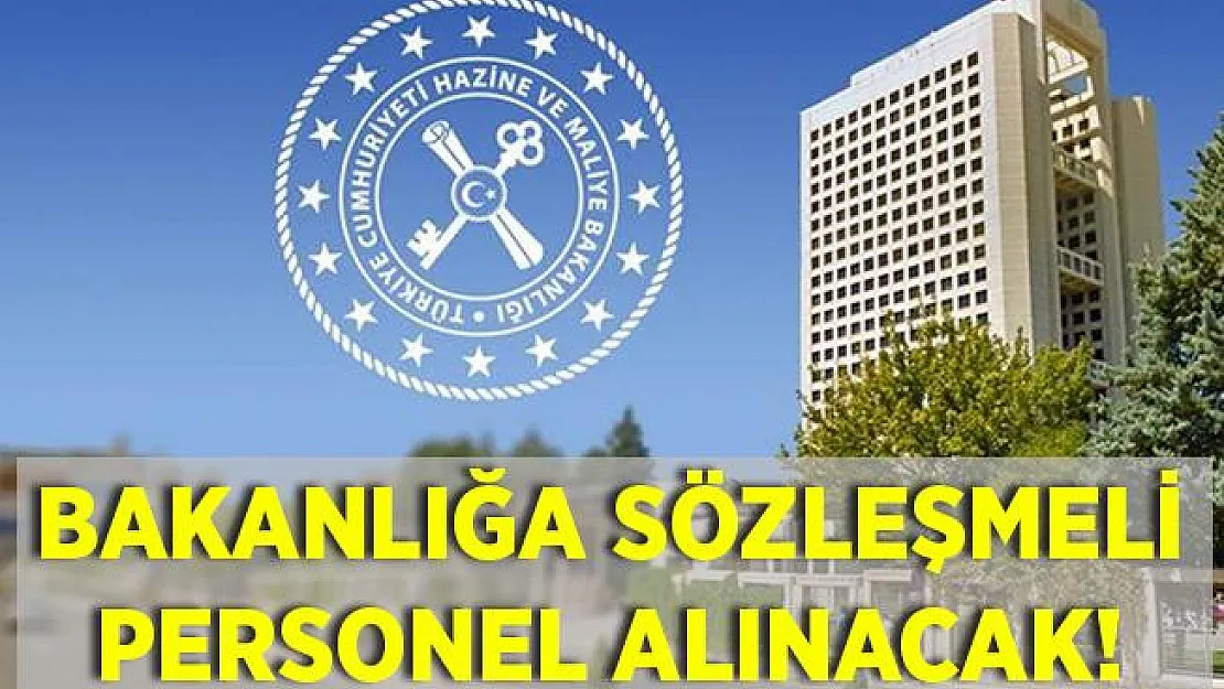Hazine ve Maliye Bakanlığı'na sözleşmeli personel alınacak! Başvurular 17 Ağustos'ta sona erecek!