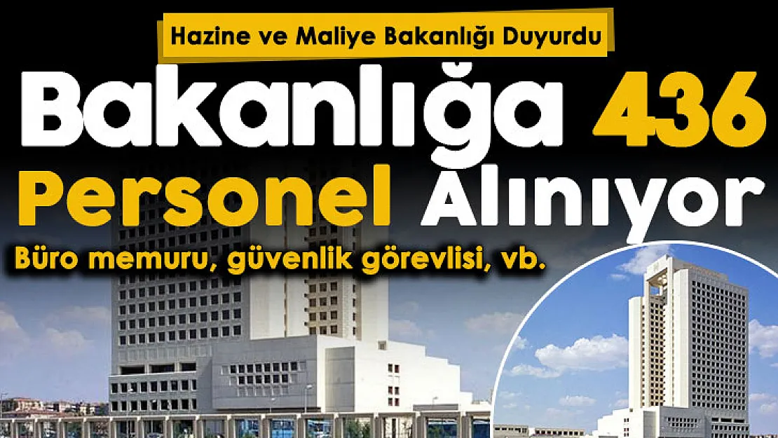 Hazine ve Maliye Bakanlığından müjde niteliğinde ilan geldi! 436 kamu personeli alımı yapılıyor! (Büro memuru, güvenlik görevlisi ve birçok kadroda)