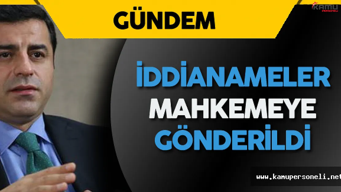 HDP Eş Başkanı Demirtaş Hakkındaki İddianameler Mahkemeye Gönderildi