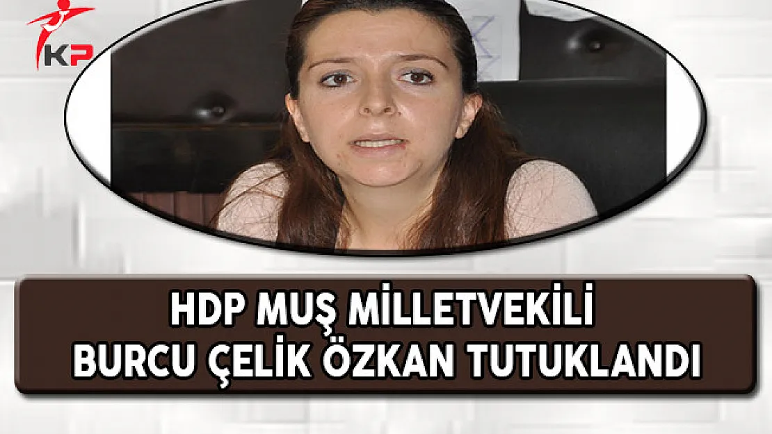 HDP Muş Milletvekili Özkan Tutuklandı !