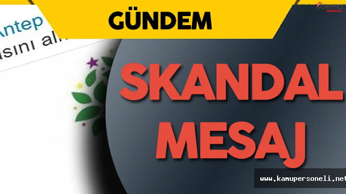 HDP'den Bir Skandal Mesaj Daha